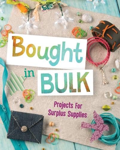Bought In Bulk Projects Surplus Supplies by Mari Bolte