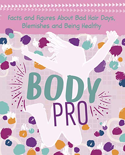 Body Pro: Facts and Figures About Bad Hair Days, Blemishes and Being Healthy (Savvy: Girlology) by Erin Falligant