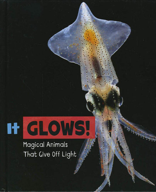 It Glows Magical Animals That Give Light by Nikki Potts