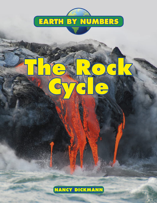 The Rock Cycle (Earth by Numbers) by Nancy Dickmann