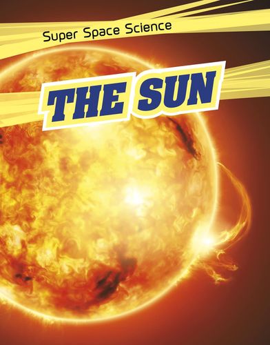 The Sun (Super Space Science) by David Hawksett