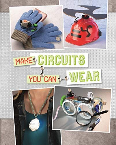 Make Circuits You Can Wear by Sarah Schuette