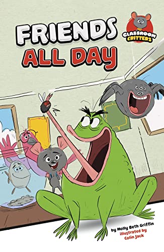Friends All Day (Classroom Critters) by Molly Beth Griffin