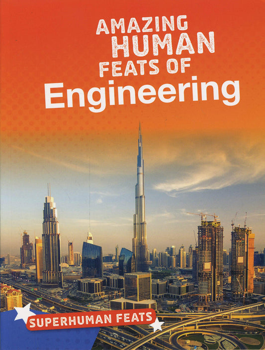 Amazing Human Feats of Engineering (Bright Idea Books: Superhuman Feats) by Matt Scheff