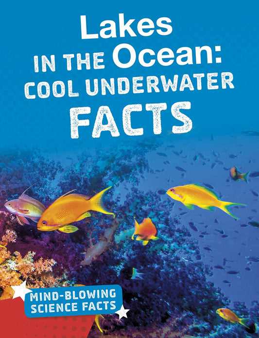 Lakes in the Ocean: Cool Underwater Facts (Bright Idea Books: Mind-Blowing Science Facts) by Kimberly M. Hutmacher