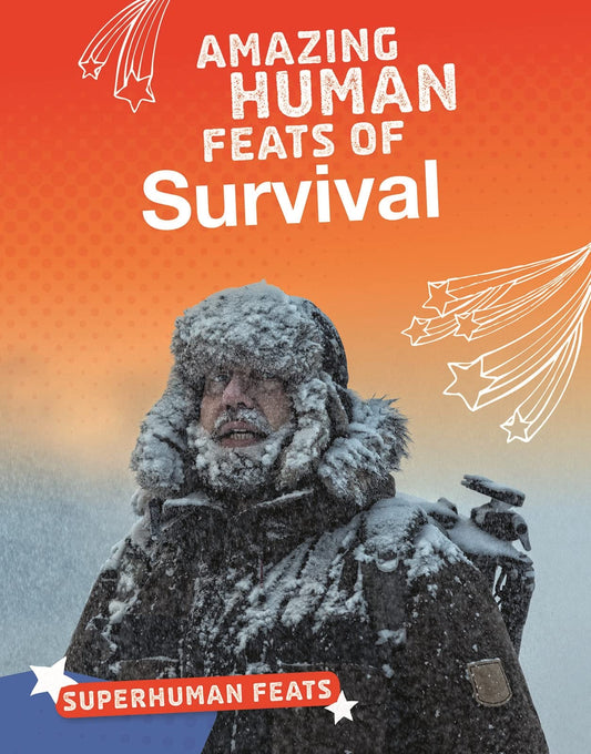 Amazing Human Feats of Survival (Bright Idea Books: Superhuman Feats) by Annette Gulati