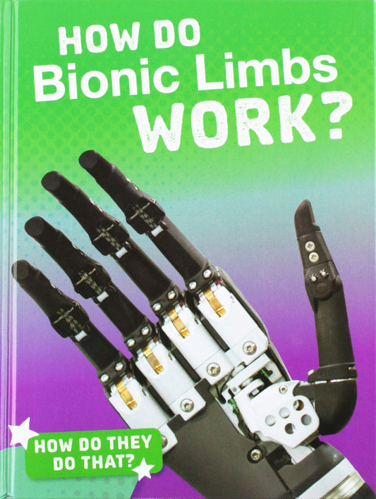 How Do Bionic Limbs Work? (Bright Idea Books: How Do They Do That?) by Meg Marquardt
