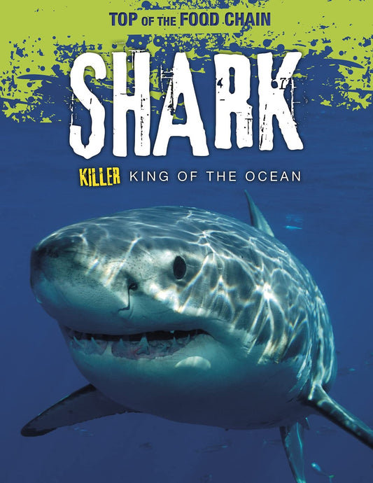 Shark: Killer King of the Ocean (Top of the Food Chain) by Angela Royston