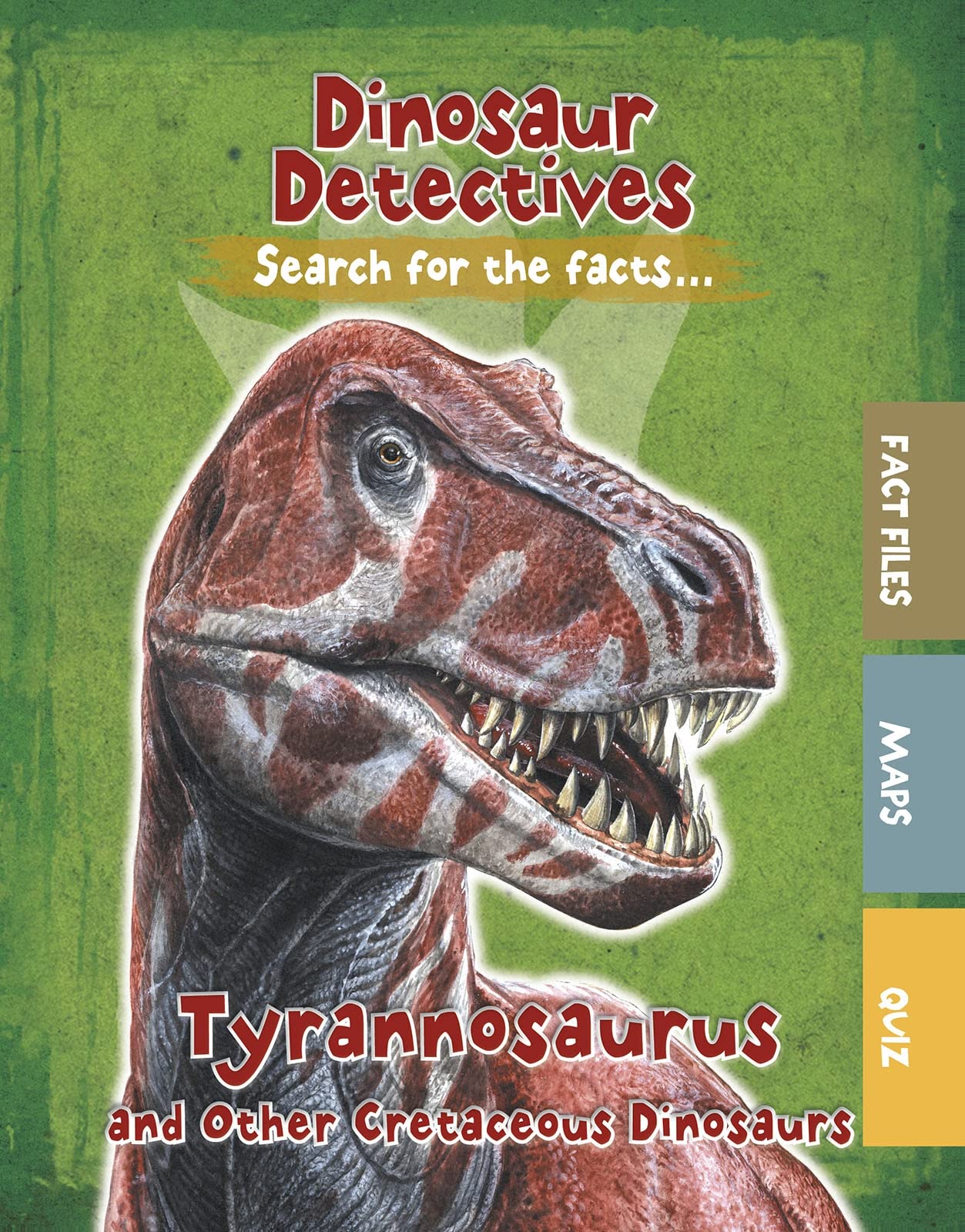 Tyrannosaurus and Other Cretaceous Dinosaurs (Dinosaur Detectives) by Tracey Kelly