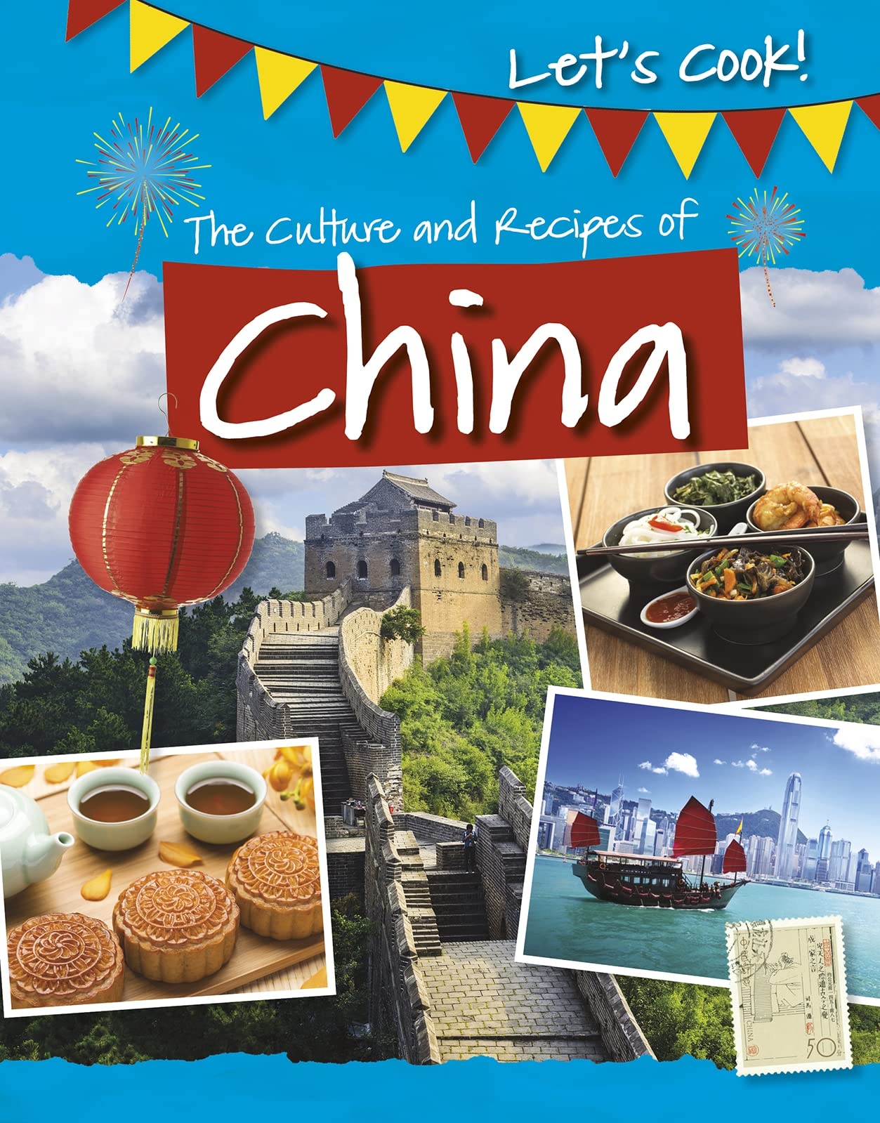 The Culture and Recipes of China (Let's Cook!) by Tracey Kelly