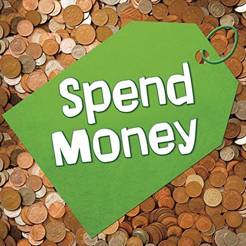 Earn It Save It Spend It Spend Money by Mary Reina