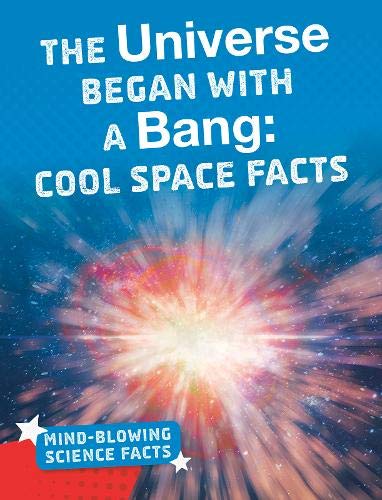 Universe Began with a Bang Cool Space by Kimberly M. Hutmacher