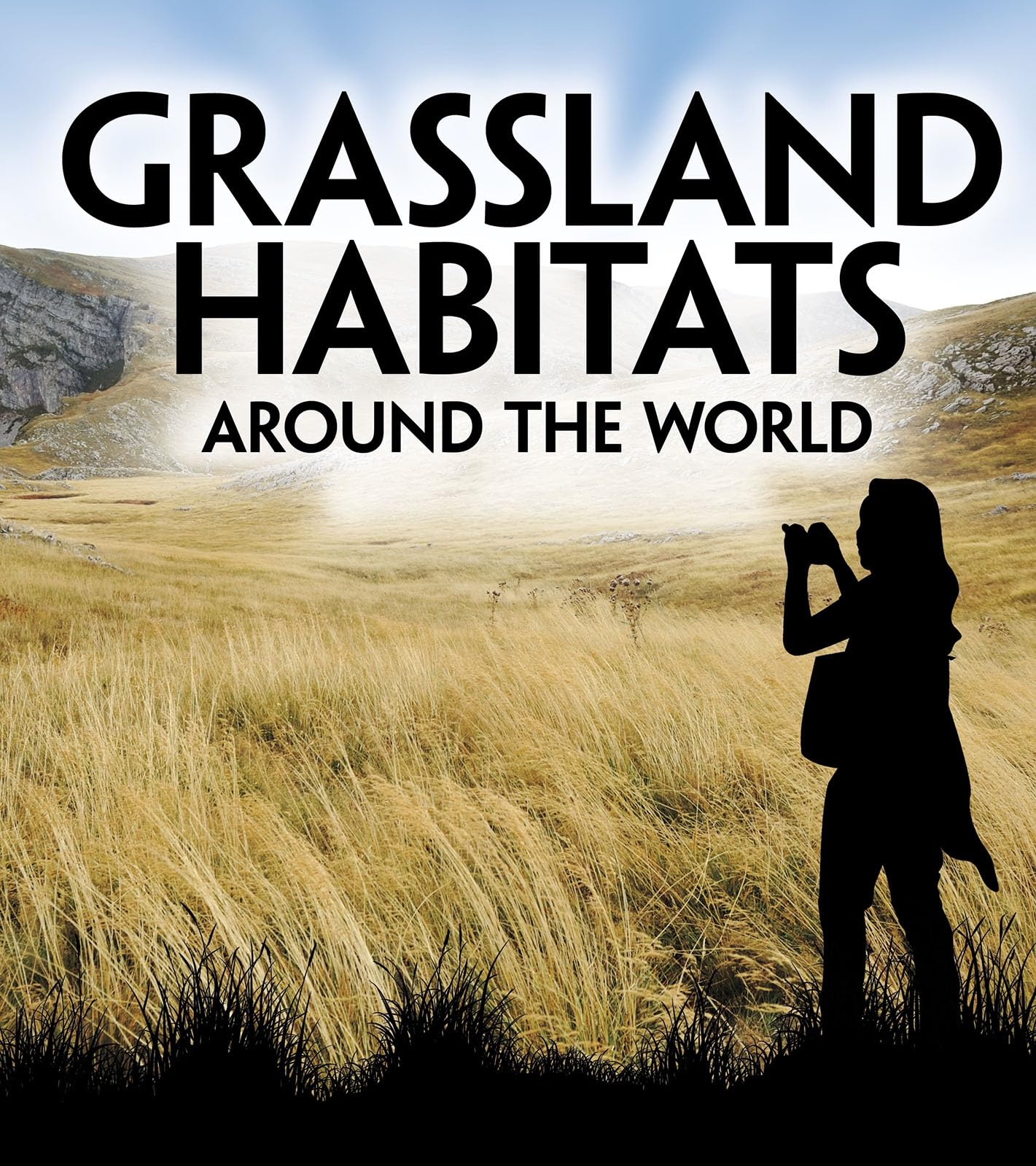 Grassland Habitats Around The World by Victoria G. Christensen