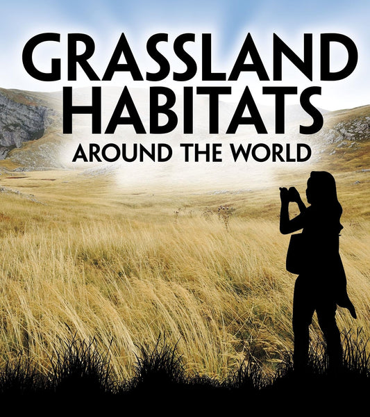 Grassland Habitats Around The World by Victoria G. Christensen