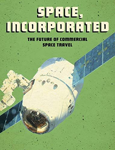 Space, Incorporated: The Future of Commercial Space Travel (Future Space) by Tamra B. Orr