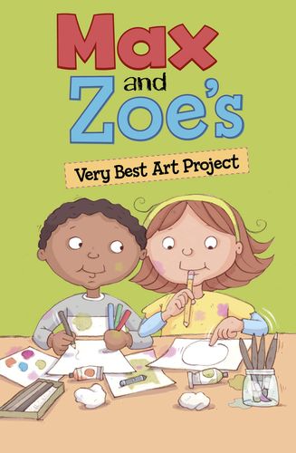 Max and Zoe's Very Best Art Project by Shelley Swanson Sateren
