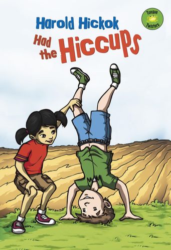 Harold Hickok Had The Hiccups by Cassandra Labairon