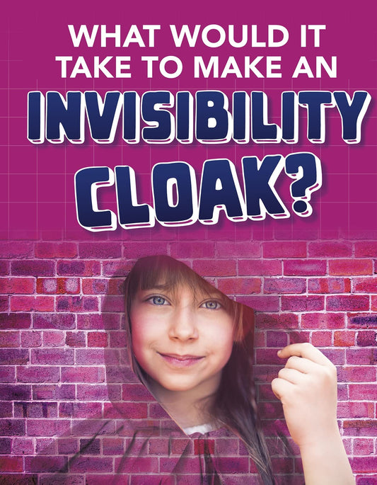 What would it Take to Make an Invisibility Cloak? by Clara MacCarald