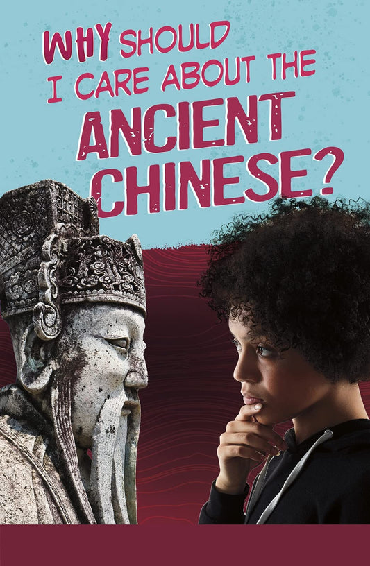 Why Should I Care About Ancient Chinese by Claire Throp