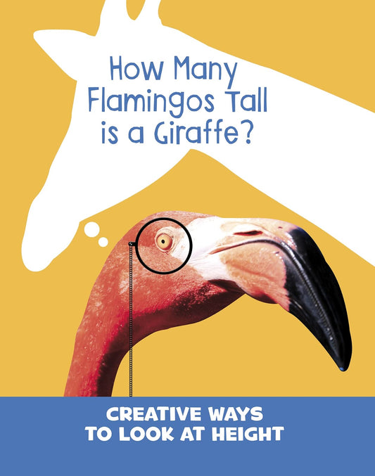 How Many Flamingos Tall is a Giraffe? by Clara Cella