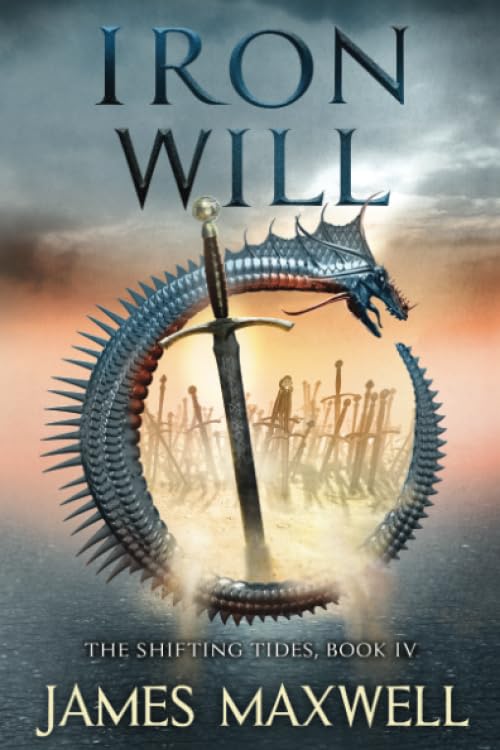 Iron Will (The Shifting Tides) by James Maxwell