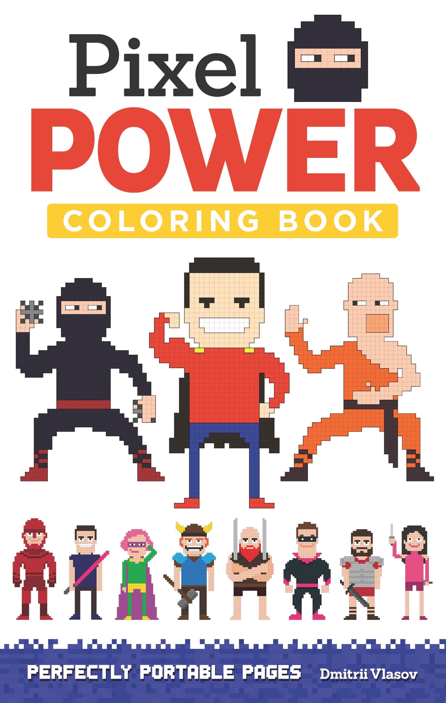 Pixel Power Coloring Book: Perfectly Portable Pages (Design Originals) Color and Draw Your Own Pixelated Art on Extra-Thick Pages; Convenient 5x8 Size is Easy to Take Along Wherever You Go (On the Go) by Dmitrii Vlasov