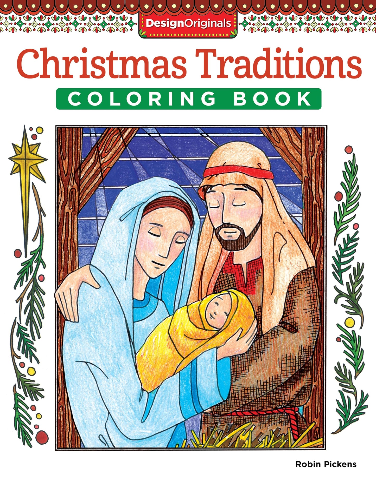 Christmas Traditions Coloring Book (Designs Originals) Celebrate the Traditional Glory of Christmas; 32 Inspirational Designs Include Shepherds, Wise Men, & Angels, on Extra-Thick Perforated Paper by Robin Pickens
