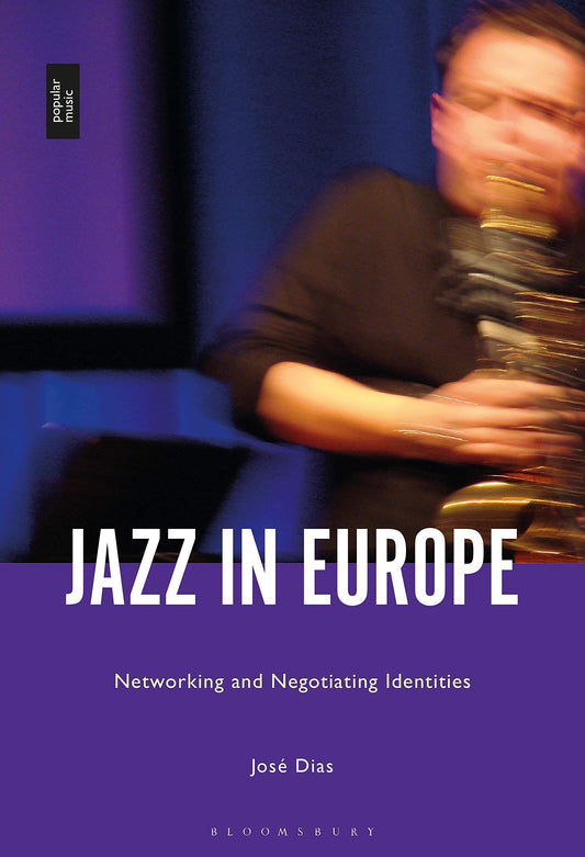 Jazz in Europe: Networking and Negotiating Identities by José Dias
