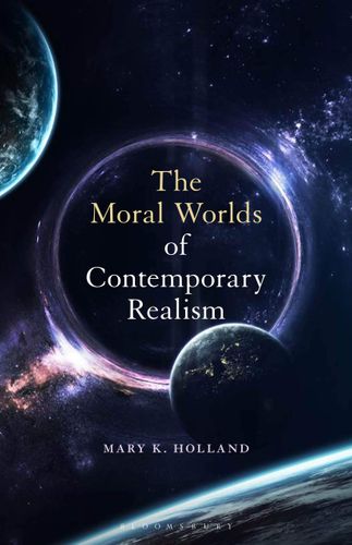 The Moral Worlds of Contemporary Realism by Mary K. Holland