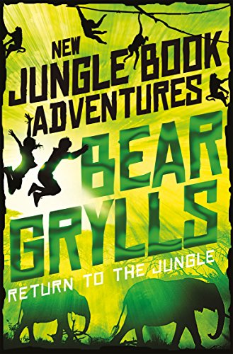 Return to the Jungle (The Jungle Book: New Adventures) by GRYLLS BEAR
