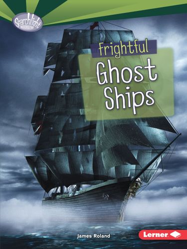 Frightful Ghost Ships (Searchlight Books   Fear Fest) by James Roland