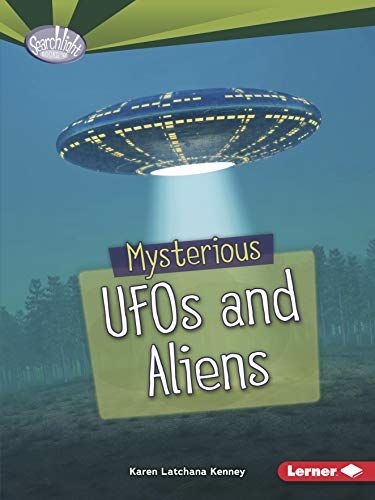 Mysterious UFOs and Aliens (Searchlight Books   Fear Fest) by Karen Latchana Kenney