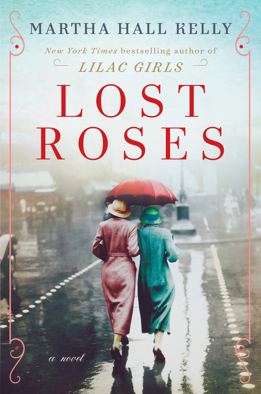 Lost Roses: A Novel (Woolsey-Ferriday) by Martha Hall Kelly