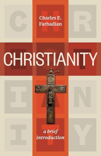 Christianity: A Brief Introduction by Charles E. Farhadian