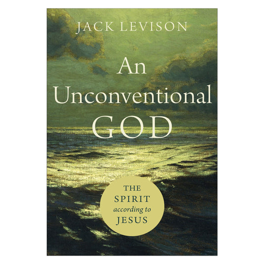 An Unconventional God: The Spirit according to Jesus by Jack Levison