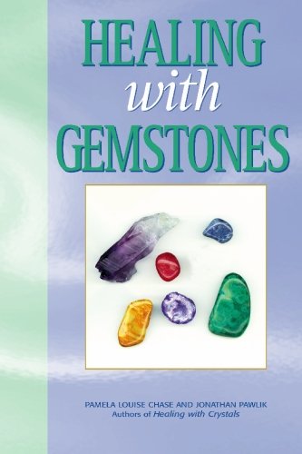 Healing With Gemstones, 2nd ed. by Pamela Louise Chase, Jonathan Pawlik