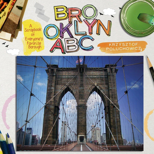 Brooklyn ABC: A Scrapbook of Everyone's Favorite Borough by Krzysztof Poluchowicz
