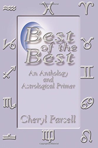 Best of the Best: An Anthology and Astrological Primer by Cheryl Parsell