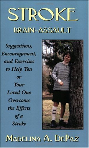 Stroke: Brain-Assault (Suggestions, Encouragement, and Exercises to Help You...) by Madelina A. DePaz