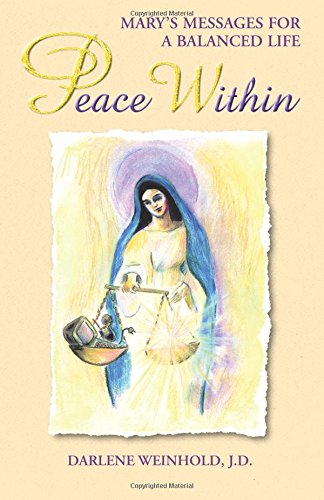 Peace Within: Mary's Messages for a Balanced Life by Mary, Darlene Weinhold