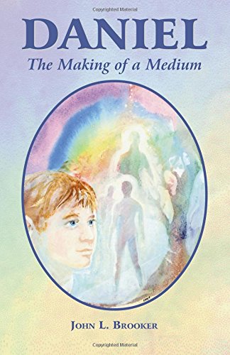 Daniel: The Making of a Medium by John L. Brooker