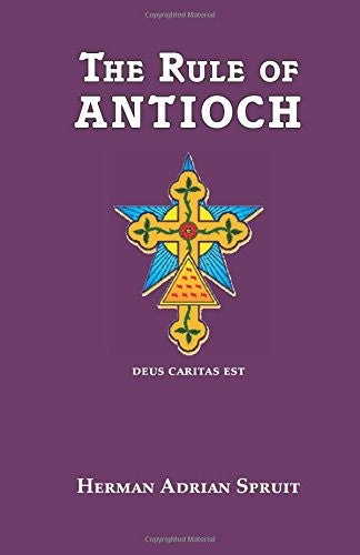 The Rule of Antioch by Herman Adrian Spruit