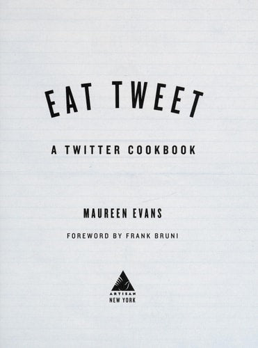 Eat Tweet: 1,020 Recipe Gems from the Twitter Community's @cookbook by Maureen Evans