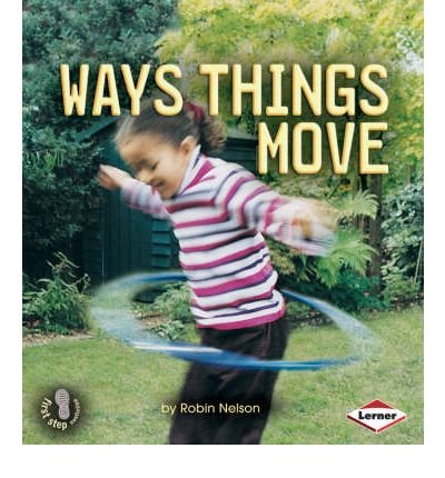 First Step Non-fiction: Way Things Move (First Step Non-fiction - Forces and Motion) by Robin Nelson