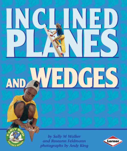 Early Bird Physics: Inclined Planes and Wedges by Sally Walker