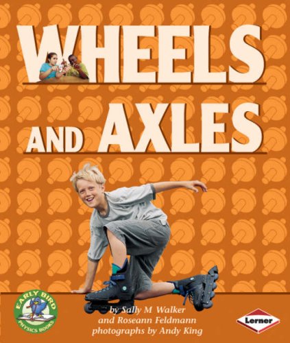 Early Bird Physics: Wheels and Axles by Sally Walker