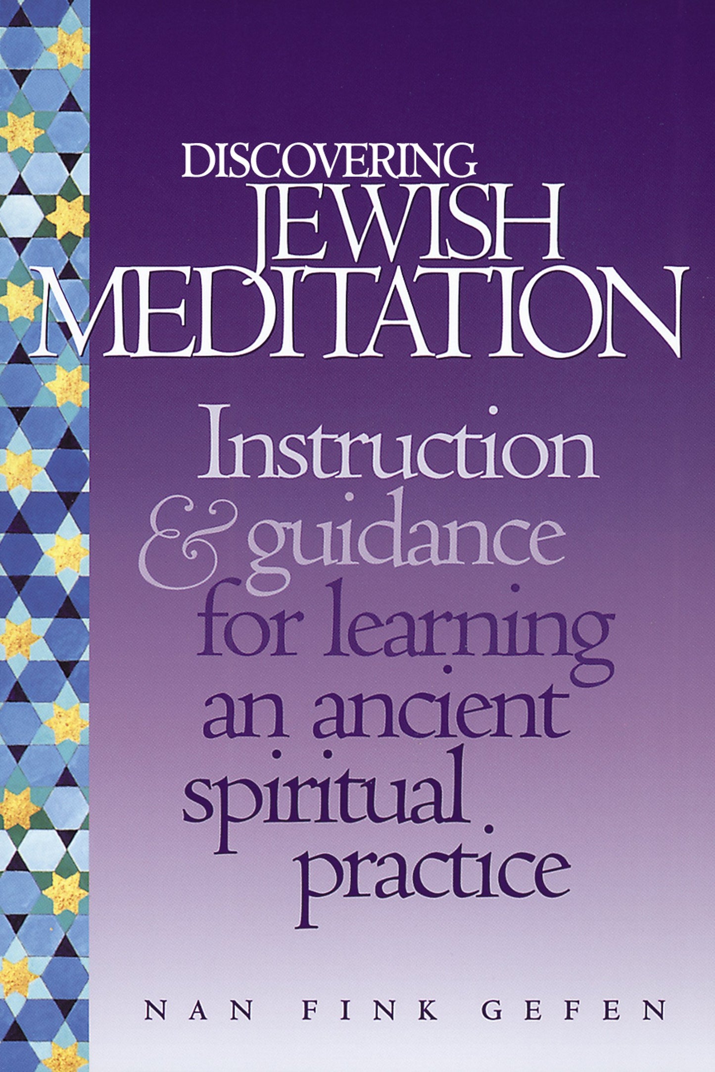 Discovering Jewish Meditation: Instruction & Guidance for Learning an Ancient Spiritual Practice by Nan Fink Gefen