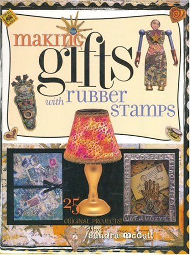 Making Gifts With Rubber Stamps by Sandra McCall
