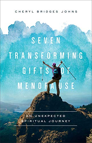 Seven Transforming Gifts of Menopause: An Unexpected Spiritual Journey by Cheryl Bridges Johns