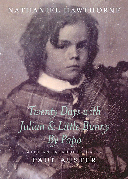 Twenty Days with Julian and Little Bunny by Papa (New York Review Books) by Nathaniel Hawthorne